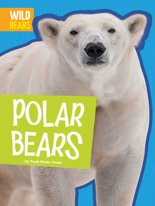 Title details for Polar Bears by Trudi Strain Trueit - Available